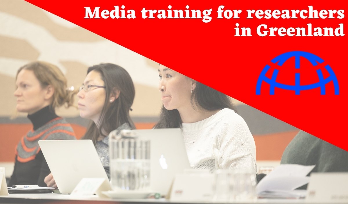 Media training for researchers, Arctic Hub, Greenland research